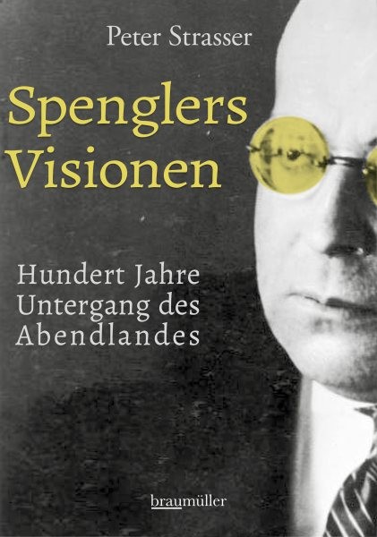 Spenglers Visionen: Hundert Jahre Untergang des Abendlandes