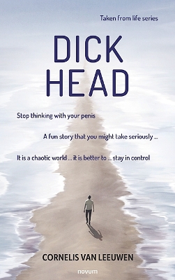 Dickhead: Stop thinking with your penis