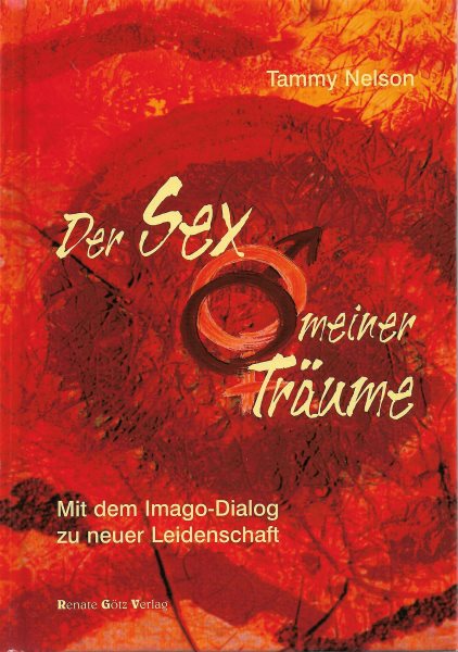 Der Sex meiner TrÃ¤ume: Mit dem Imago-Dialog zu neuer Leidenschaft