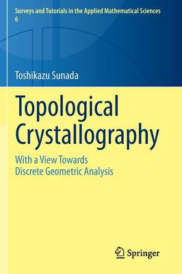 Topological Crystallography: With a View Towards Discrete Geometric Analysis
