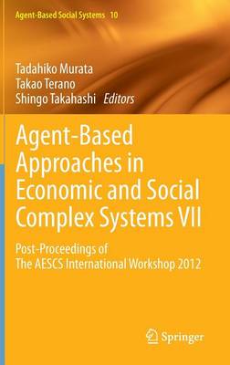 Agent-Based Approaches in Economic and Social Complex Systems VII: Post-Proceedings of The AESCS International Workshop 2012 2013 ed.