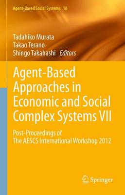Agent-Based Approaches in Economic and Social Complex Systems VII: Post-Proceedings of The AESCS International Workshop 2012 2013 ed.