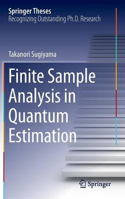 Finite Sample Analysis in Quantum Estimation 2014 ed.