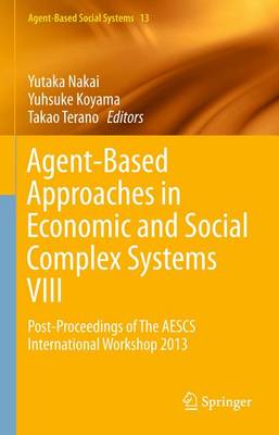 Agent-Based Approaches in Economic and Social Complex Systems VIII: Post-Proceedings of The AESCS International Workshop 2013