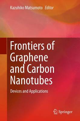 Frontiers of Graphene and Carbon Nanotubes: Devices and Applications