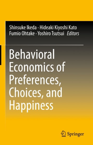 Behavioral Economics of Preferences, Choices, and Happiness