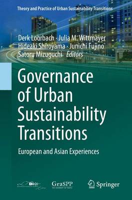 Governance of Urban Sustainability Transitions: European and Asian Experiences 1st ed. 2016