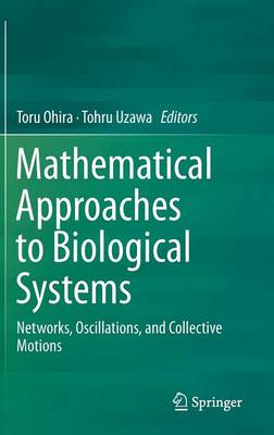 Mathematical Approaches to Biological Systems: Networks, Oscillations, and Collective Motions 2015 ed.