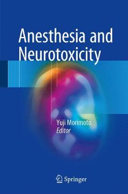 Anesthesia and Neurotoxicity 1st ed. 2017