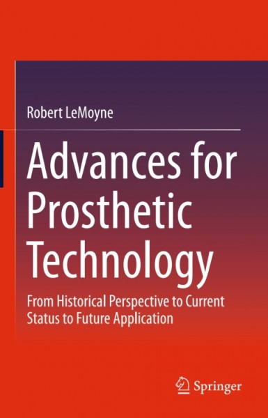 Advances for Prosthetic Technology: From Historical Perspective to Current Status to Future Application