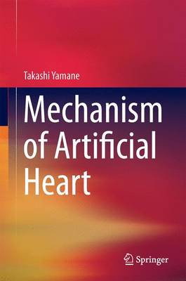 Mechanism of Artificial Heart 1st ed. 2016