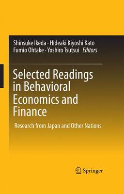Selected Readings in Behavioral Economics and Finance: Research from Japan and Other Nations 1st ed. 2016
