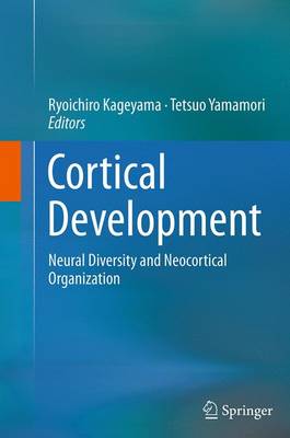 Cortical Development: Neural Diversity and Neocortical Organization Softcover reprint of the original 1st ed. 2013