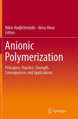 Anionic Polymerization: Principles, Practice, Strength, Consequences and Applications Softcover reprint of the original 1st ed. 2015