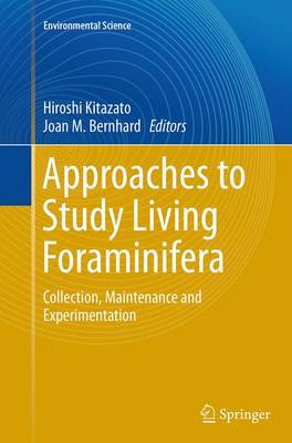 Approaches to Study Living Foraminifera: Collection, Maintenance and Experimentation Softcover reprint of the original 1st ed. 2014