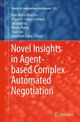 Novel Insights in Agent-based Complex Automated Negotiation Softcover reprint of the original 1st ed. 2014