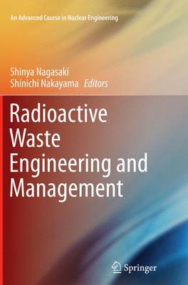 Radioactive Waste Engineering and Management Softcover reprint of the original 1st ed. 2015