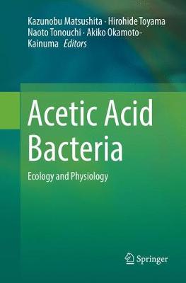 Acetic Acid Bacteria: Ecology and Physiology Softcover Reprint of the Original 1st 2016 ed.