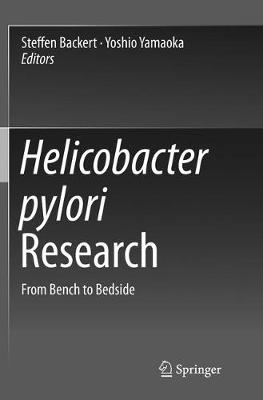 Helicobacter pylori Research: From Bench to Bedside Softcover Reprint of the Original 1st 2016 ed.