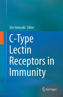 C-Type Lectin Receptors in Immunity Softcover Reprint of the Original 1st 2016 ed.