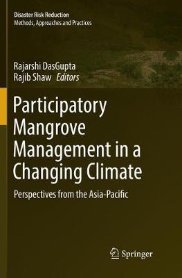 Participatory Mangrove Management in a Changing Climate: Perspectives from the Asia-Pacific Softcover reprint of the original 1st ed. 2017