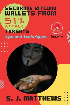 Securing Bitcoin Wallets from 51% Attack Threats: Tips and Techniques