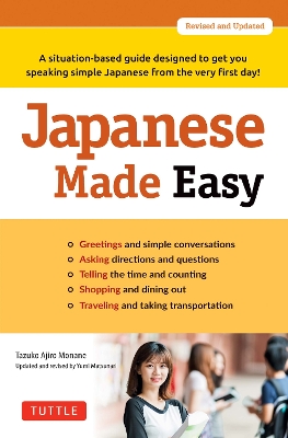 Japanese Made Easy: A situation-based guide designed to get you speaking simple Japanese from  the very first day! (Revised and Updated)