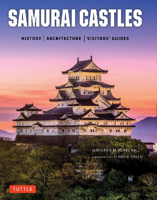 Samurai Castles: History / Architecture / Visitors' Guides