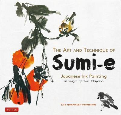 Art and Technique of Sumi-e: Japanese Ink Painting as Taught by Ukai Uchiyama