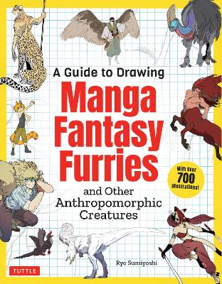 Guide to Drawing Manga Fantasy Furries: and Other Anthropomorphic Creatures (Over 700 illustrations)
