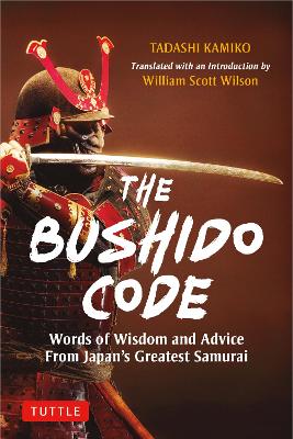 Bushido Code: Words of Wisdom from Japan's Greatest Samurai