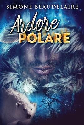 Ardore Polare Edizione a Caratteri Grandi ed.