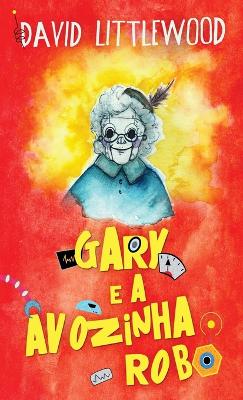 Gary e a avozinha-robô Edicao Capa Dura Padrao ed.