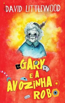 Gary e a avozinha-robô Large type / large print edition