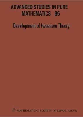 Development Of Iwasawa Theory - The Centennial Of K Iwasawa's Birth -  Proceedings Of The International Conference Iwasawa 2017
