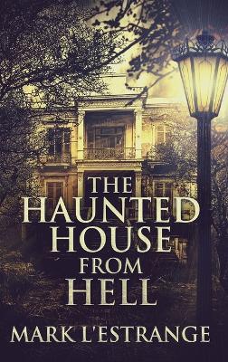 Haunted House From Hell: Large Print Hardcover Edition 2nd ed.