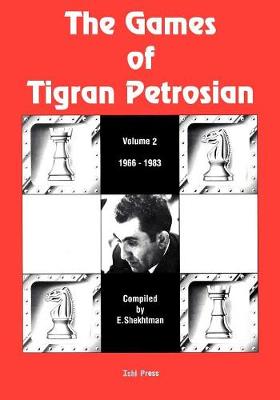 Games of Tigran Petrosian Volume 2 1966-1983