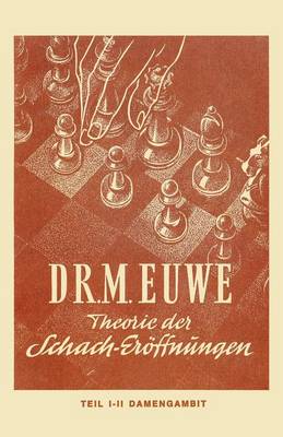 Theorie Der Schach-Eroffnungen. Teil 1, Orthodoxes Damengambit Mit  Varianten. Teil 2, Die Cambridge-Springs-Verteidigung, Verschiedene Anti-Cambridge-Springs-Systeme, Die Manhattan-Verteidigung, Die Tarrasch-Verteidigung