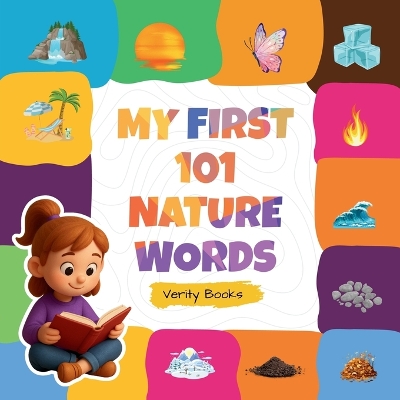 My First 101 Nature Words: Learn About Trees, Flowers, Animals, and Sky in 101 Simple Words! Large type / large print edition
