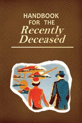 Handbook for the Recently Deceased: Movie Prop Replica Book, Perfect for Halloween Costumes and Gifts! Large type / large print edition