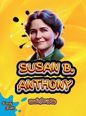Susan B. Anthony Book for Kids: The Woman Who Fought for Equality. Large type / large print edition