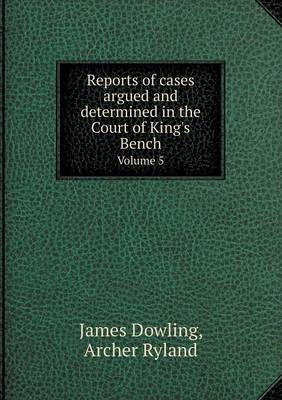 Reports of cases argued and determined in the Court of King's Bench Volume 5