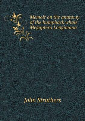 Memoir on the anatomy of the humpback whale Megaptera Longimana