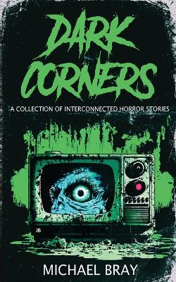 Dark Corners: A collection of Interconnected Horror Stories