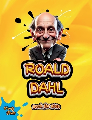 Roald Dahl Book for Kids: Step Into the Whimsical World of the Man Who Created Matilda, Willy Wonka,  and The BFG! Large type / large print edition