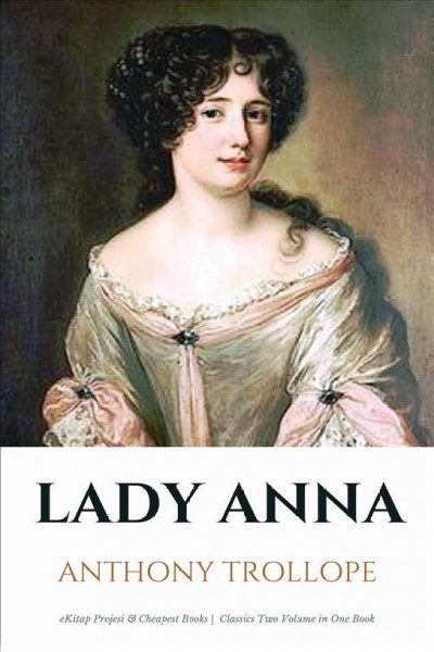 Lady Anna: Classics Two Volume in One Book