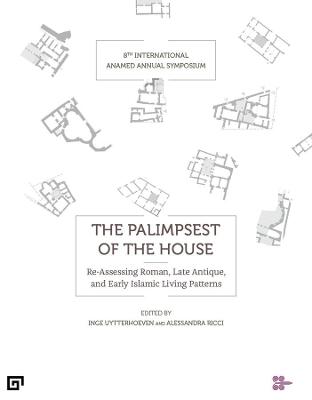 Palimpsest of the House  Reassessing Roman, Late Antique, Byzantine, and  Early Islamic Living Patterns