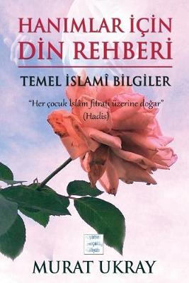 Hanimlar Icin Din Rehberi: (Temel Islami Bilgiler)