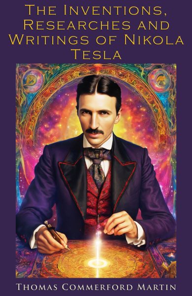 Inventions, Researches and Writings of Nikola Tesla