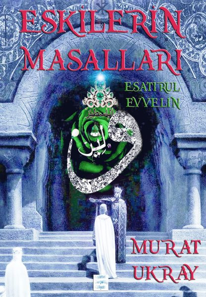 Eskilerin Masallari: (Esatirul Evvelin)